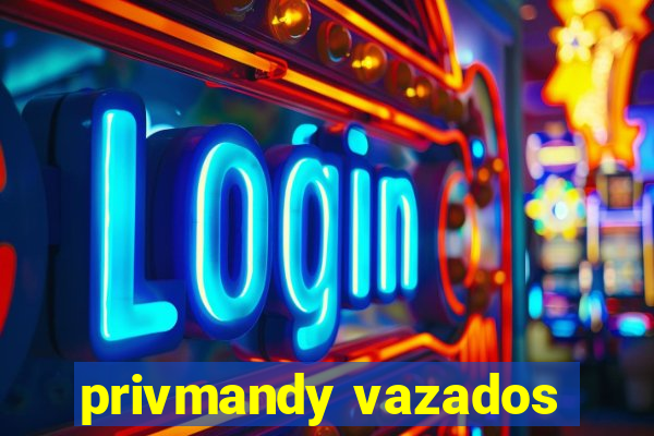 privmandy vazados